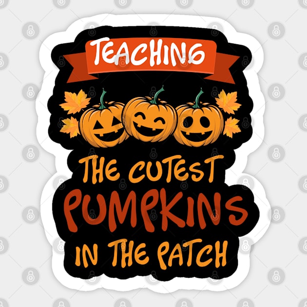 Teaching The Cutest Pumpkins Cute Halloweeen Teacher Sticker by TeeShirt_Expressive